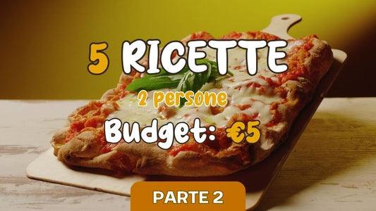 🍕 Le 5 ricette “PIUMA” con un budget di soli 5 € per 2 persone (PARTE 2)
